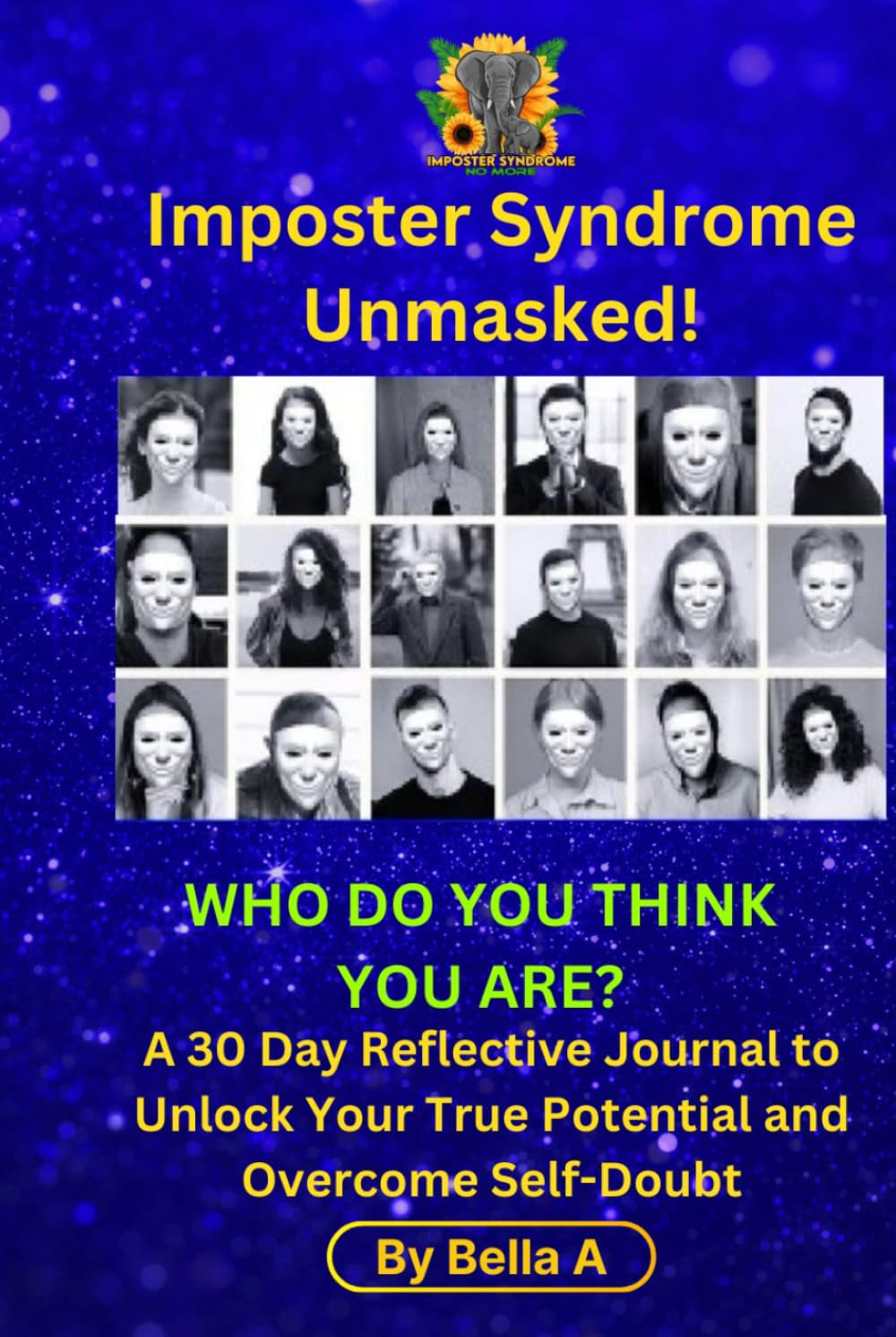 Imposter Syndrome Unmasked! Who Do You Think You Are? a 30-Day Reflective Journey